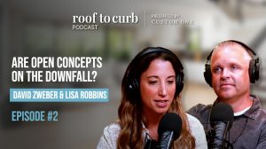 Roof To Curb - Episode 2 - Are Open Concepts on the Downfall